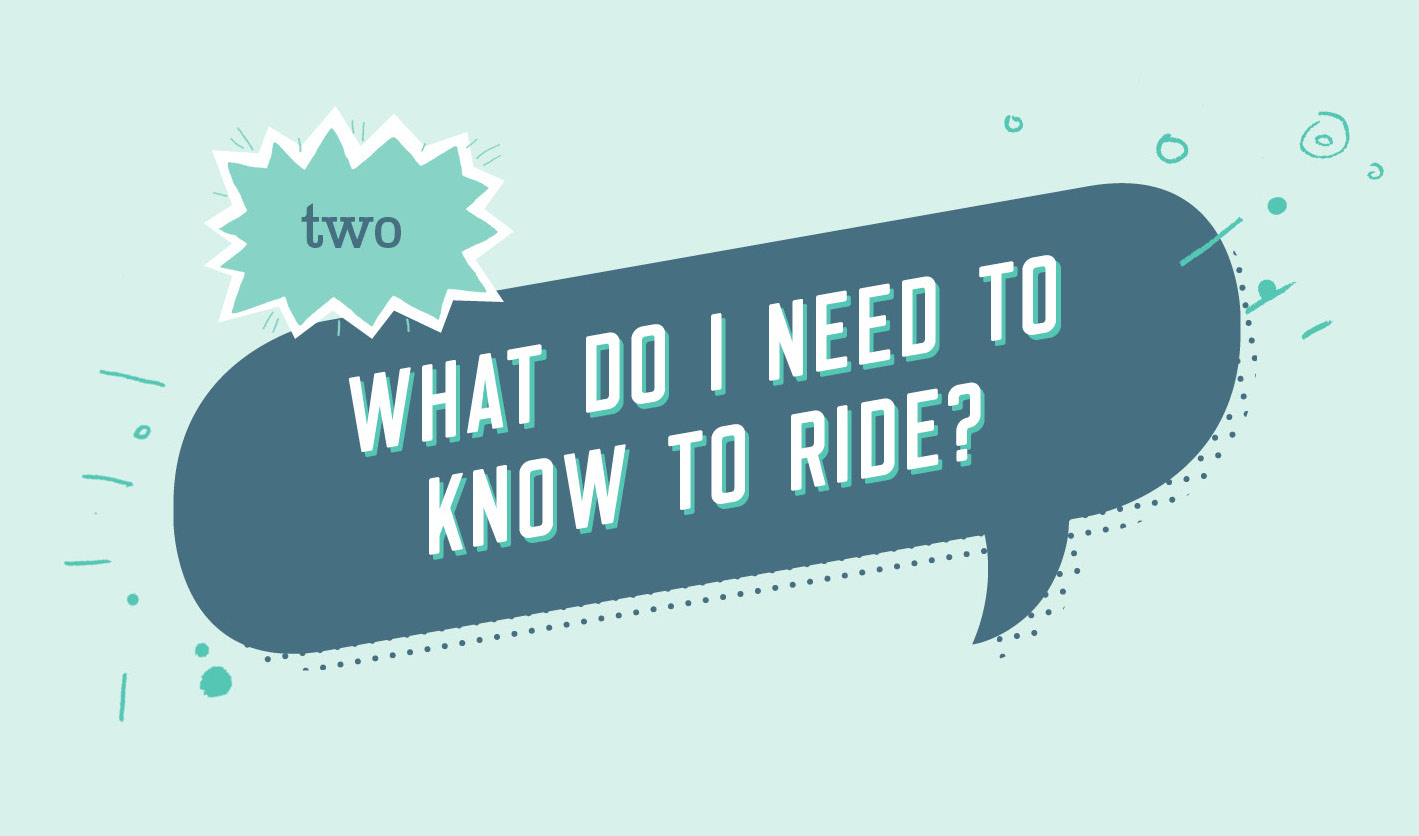 What Do I Need To Know To Ride?