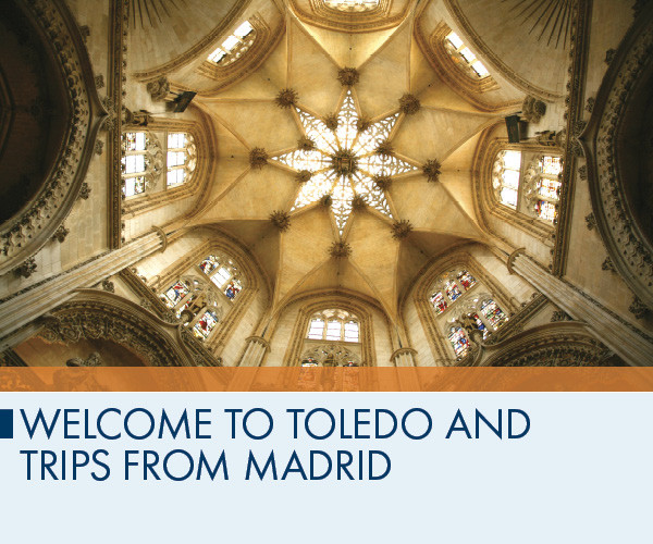 Welcome to Toledo and Trips from Madrid